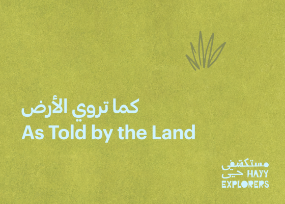 Hayy Explorers | As Told by The Land: Traces & Memory